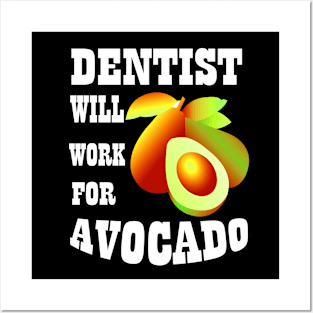 Dentist Will Work for Avocado Posters and Art